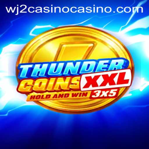 Exploring the Exciting World of ThunderCoinsXxl at WJ2Casino